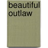 Beautiful Outlaw by John Eldredge