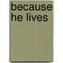 Because He Lives