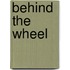 Behind The Wheel