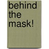Behind the Mask! by Tk (Children's)