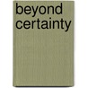 Beyond Certainty by Don Marietta Jr
