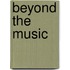 Beyond The Music