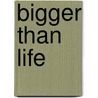 Bigger Than Life by Marie Thomas Daisy