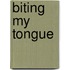 Biting My Tongue
