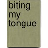 Biting My Tongue by Neil Astley