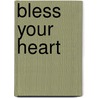Bless Your Heart by Angela D. Brushwood