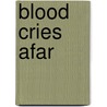 Blood Cries Afar door Sean McGlynn