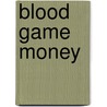 Blood Game Money door Us Mint Green Ltd.