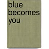 Blue Becomes You door Cailler Jackie Ivy Dugas