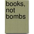 Books, Not Bombs
