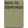 Born To Darkness door Suzanne Brockmann