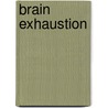 Brain Exhaustion door James Leonard Corning