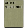 Brand Resilience door Jonathan R. Copulsky