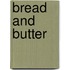 Bread And Butter
