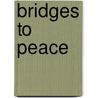 Bridges To Peace door Charles C. Pentland
