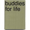 Buddies For Life by Kaarin Marx-Smith
