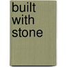 Built With Stone door Steven Paul Whitsitt