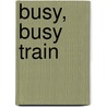 Busy, Busy Train door Melinda Melton Crow