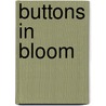 Buttons in Bloom door Suzanne McNeill