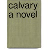 Calvary  A Novel by Octave Mirbeau