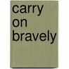 Carry On Bravely door Larry D. Worden