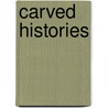 Carved Histories by Roger Neich