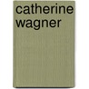 Catherine Wagner door Catherine Wagner