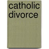 Catholic Divorce door Pierre Hegy