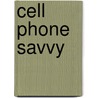 Cell Phone Savvy door McMeel Publishing Andrews