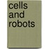 Cells And Robots