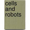 Cells And Robots door Pedro U. Lima