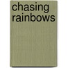 Chasing Rainbows door Tish Rabe