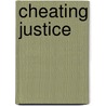 Cheating Justice door Elizabeth Holtzman