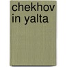 Chekhov In Yalta by John Driver