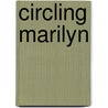 Circling Marilyn door Clara Juncker