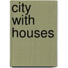 City With Houses door Ernst-Wilhelm Händler