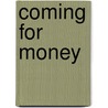 Coming For Money by Fritz W. Vom Scheidt