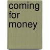 Coming For Money door Fritz W. Vom Scheidt