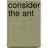 Consider the Ant