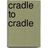 Cradle To Cradle by John McBrewster