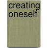 Creating Oneself door Miri Rozmarin