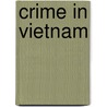 Crime in Vietnam door Source Wikipedia