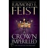 Crown Imperilled door Raymond E. Feist