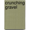 Crunching Gravel by Robert Peters