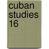 Cuban Studies 16 by Carmelo Mesa-Lago