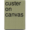 Custer On Canvas door Norman K. Denzin