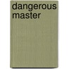 Dangerous Master door Tawny Taylor