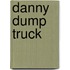 Danny Dump Truck