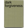 Dark Forgiveness door Amelia Underwood