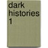 Dark Histories 1